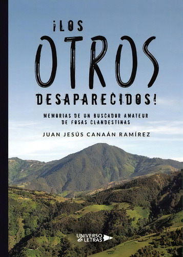 Los Otros Desaparecidos, De Canaan Ramirez, Juan Jesus. Editorial Universo De Letras En Español