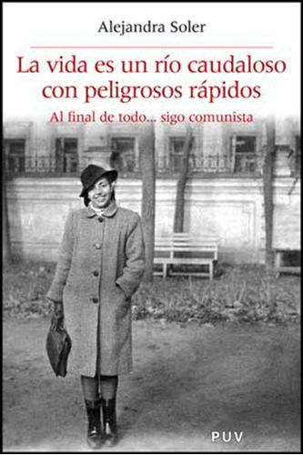 La Vida Es Un Río Caudaloso Con Peligrosos Rápidos, De Alejandra Soler Gilabert. Editorial Publicacions De La Universitat De València, Tapa Blanda, Edición 1 En Español, 2009