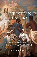 Christian Slavery : Conversion And Race In The Protestant...