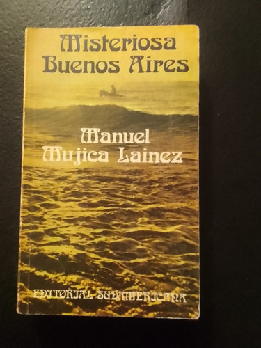 Misteriosa Buenos Aires.manuel Mujica Lainez,