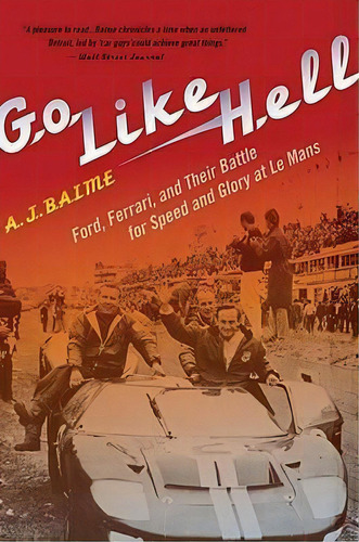 Go Like Hell : Ford, Ferrari, And Their Battle For Speed And Glory At Le Mans, De A J Baime. Editorial Mariner Books, Tapa Blanda En Inglés