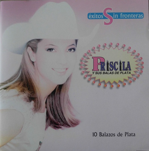 Priscila Y Sus Balas De Plata _ Exitos Sin Fronteras (cd)