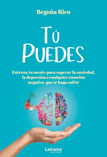 TÃÂ PUEDES.Entrena tu mente para superar la ansiedad, la depr, de Rico, Begoña. Editorial Letrame S.L., tapa blanda en español