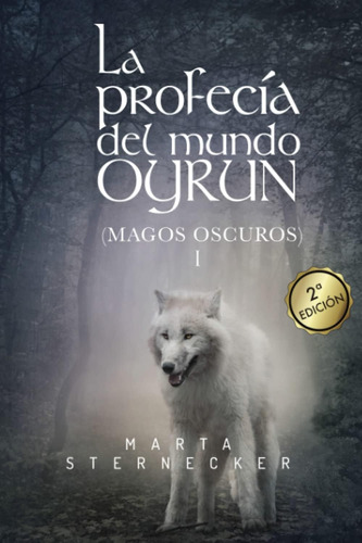 Libro: La Profecia Del Mundo Oyrun: Magos Oscuros I (saga Oy