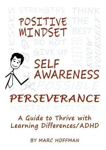 Positive Mindset, Self-awareness, Perseverance : A Guide To Thrive With Learning Differences/adhd, De Marc Hoffman. Editorial Simple Words Books, Tapa Blanda En Inglés