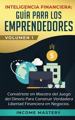 Libro Inteligencia Financiera : Guia Para Los Emprendedor...