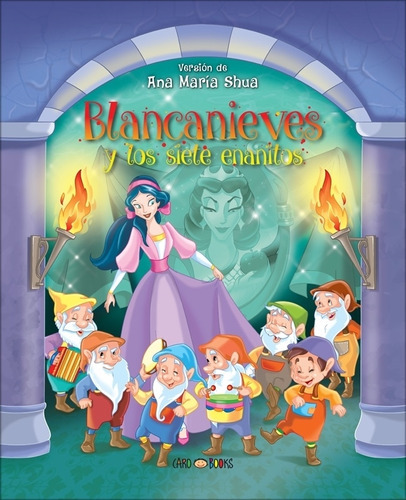 Blancanieves Y Los Siete Enanitos - Erase Una Vez, De Shua 