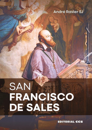 Libro: San Francisco De Sales. Ravier, Andre. Ccs