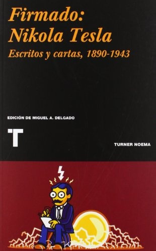 Firmado: Nikola Tesla. Escritos Y Cartas , 1890-1943 - Nikol