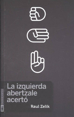 La Izquierda Abertzale Acertãâ³, De Zelik, Raúl. Editorial Txalaparta, S.l. En Español