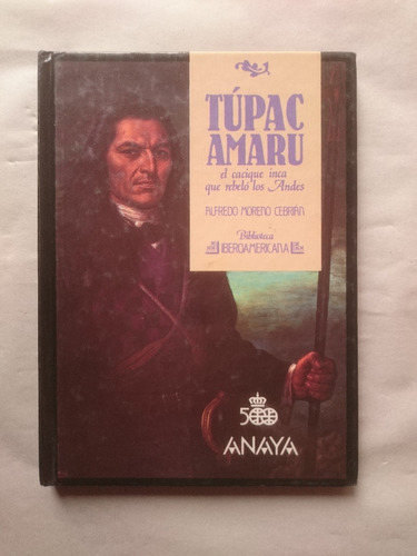 Tupac Amaru. Moreno Cebrian. Editorial Anaya.