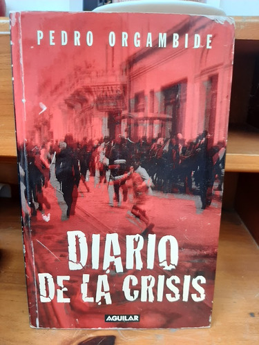 Diario De La Crisis. Pedro Orgambide.
