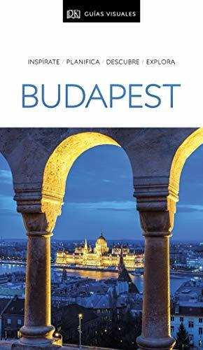 Budapest (guías Visuales): Inspírate, Planifica, Descubre, E
