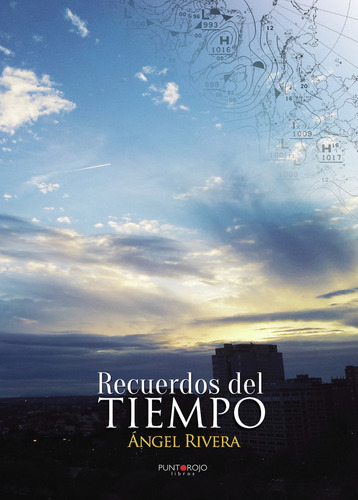 Recuerdos Del Tiempo, De Rivera Pérez , Ángel.., Vol. 1.0. Editorial Punto Rojo Libros S.l., Tapa Blanda, Edición 1.0 En Español, 2032