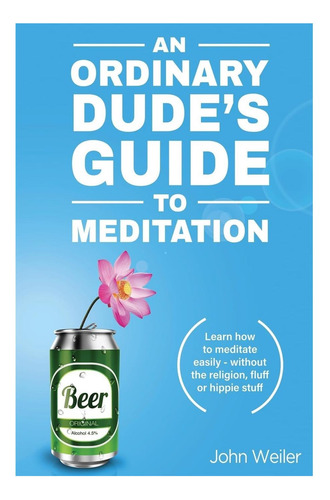Libro: La Guía De Meditación De Un Tipo Común: Aprende A