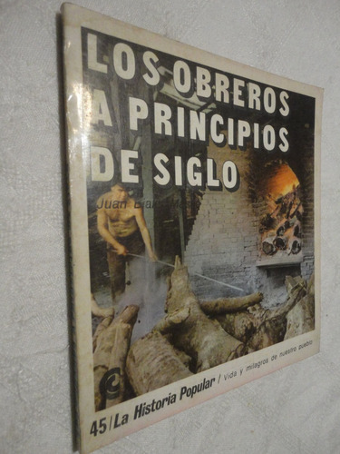 La Historia Popular Ceal -  45 Los Obreros A Pricipio De 