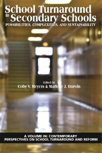 School Turnaround In Secondary Schools : Possibilities, Complexities, And Sustainability, De Coby V. Meyers. Editorial Information Age Publishing, Tapa Blanda En Inglés