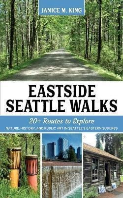 Eastside Seattle Walks : 20+ Routes To Explore Nature, Hi...