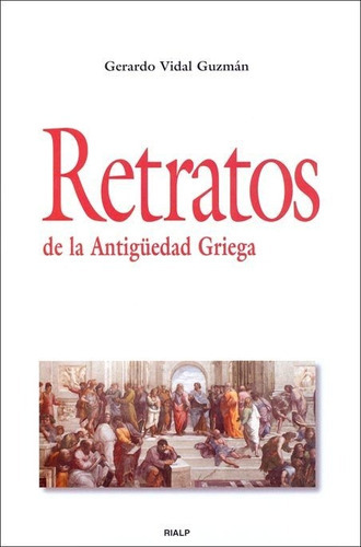 Retratos De La Antigãâ¼edad Griega, De Vidal Guzmán, Gerardo. Editorial Ediciones Rialp, S.a., Tapa Blanda En Español