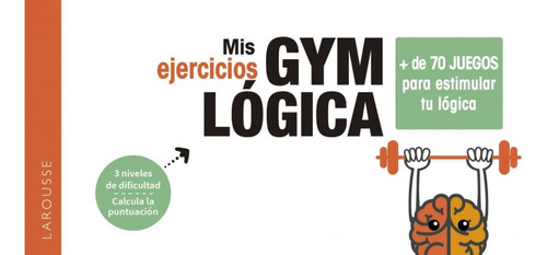 Libro: Mis Ejercicios Gym Lógica. Larousse Editorial. Larous
