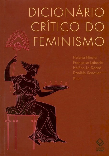 Dicionário Crítico Do Feminismo, De  Hirata, Helena/  Laborie, Francoise/  Le Doare, Helene/  Senotier, Daniele. Editora Unesp, Capa Mole Em Português, 2009