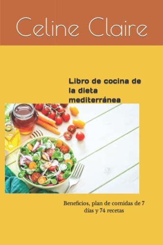 Libro De Cocina De La Dieta Mediterranea: Beneficios, Plan D