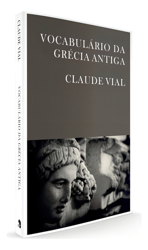 Vocabulário da Grécia antiga, de Vial, Claude. Editorial Editora Wmf Martins Fontes Ltda, capa mole em português, 2013