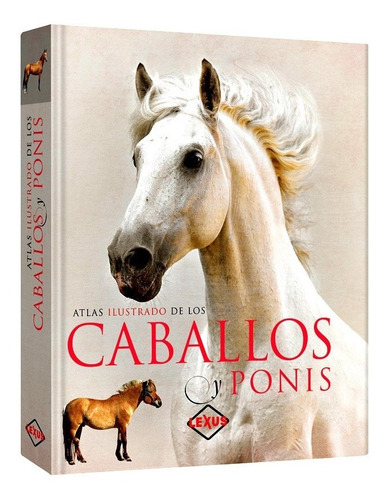Libro Atlas Ilustrado De Los Caballos Y Ponis Caballo