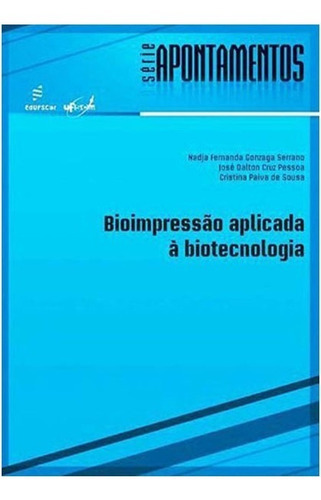 Bioimpressão Aplicada À Biotecnologia, De Serrano/pessoa/sousa. Editora Edufscar, Capa Mole Em Português, 2015