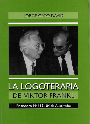 La Logoterapia De Viktor Frankl Jorge Cato David