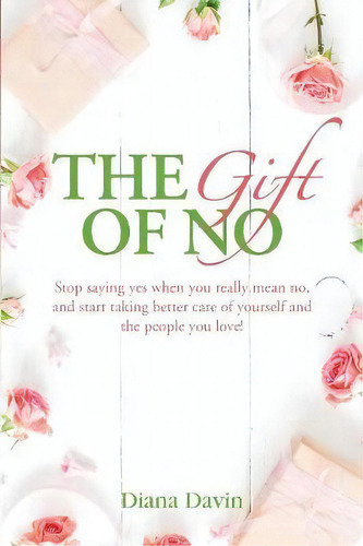 The Gift Of No, De Diana Davin. Editorial Morris Communications Llc, Tapa Blanda En Inglés