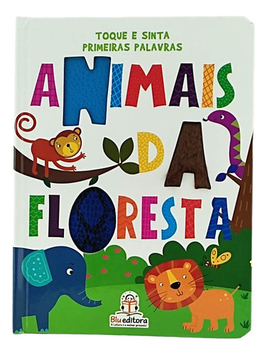 Toque E Sinta Primeiras Palavras - Animais Da Floresta - Livro Capa Dura - 21x16cm - 10 Páginas