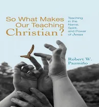 Comprar Libro So What Makes Our Teaching Christian? - Robert W Pa...