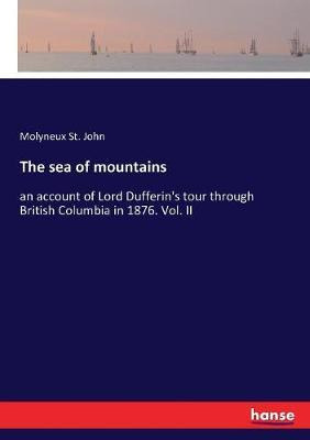 Libro The Sea Of Mountains : An Account Of Lord Dufferin'...