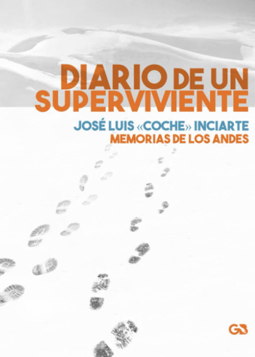 Diario De Un Superviviente: Memorias De Los Andes (spanish 