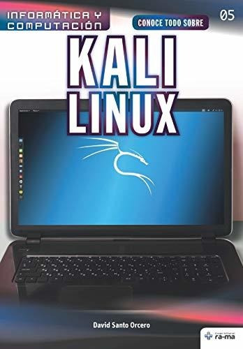 Libro : Conoce Todo Sobre Kali Linux (colecciones Abg -...