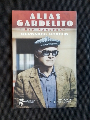 Alias Gardelito / Kid Ñandubay - Bernardo Kordon