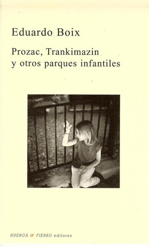 Prozac, Trankimazin Y Otros Parques Infantiles, De Boix López, Eduardo. Editorial Huerga Y Fierro Editores, Tapa Blanda En Español