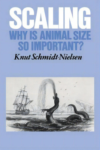 Scaling : Why Is Animal Size So Important?, De Knut Schmidt-nielsen. Editorial Cambridge University Press, Tapa Blanda En Inglés