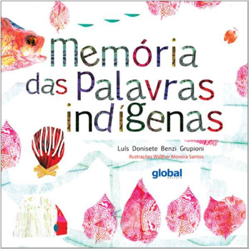 Memória Das Palavras Indígenas, De Grupioni, Luís Donisete Benzi. Global Editora, Capa Mole Em Português