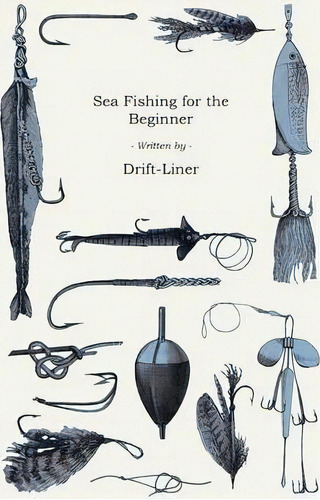 Sea Fishing - For The Beginner, De Drift-liner'. Editorial Read Books, Tapa Blanda En Inglés