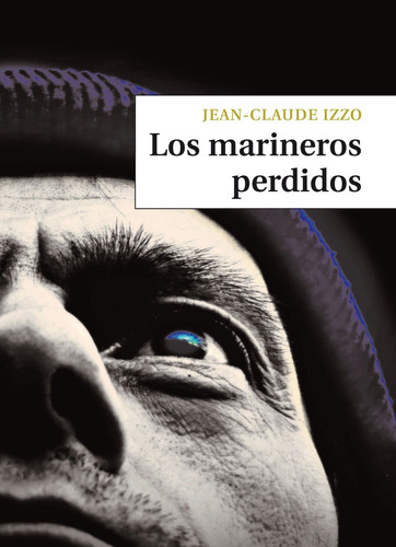 Los Marineros Perdidos - Jean Claude Izzo - Montesinos