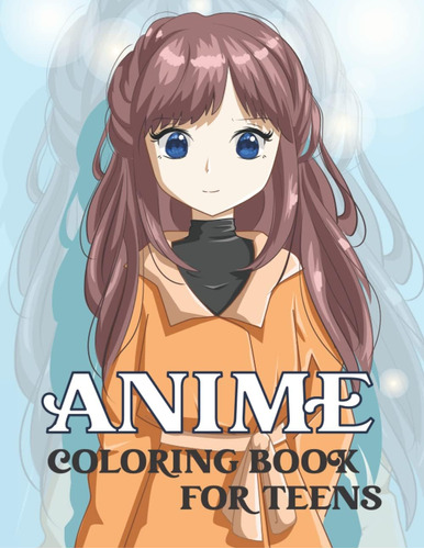 Libro Colorear Anime Adolescentes: Hermosas Páginas Colorear