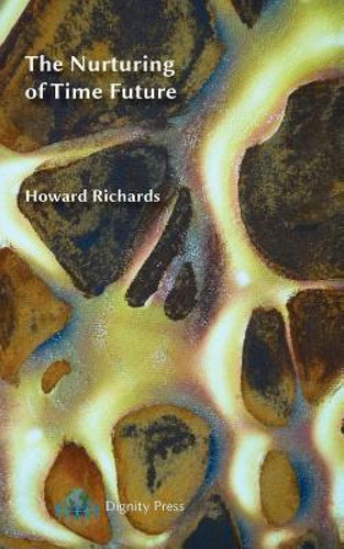 Libro The Nurturing Of Time Future - Howard Richards