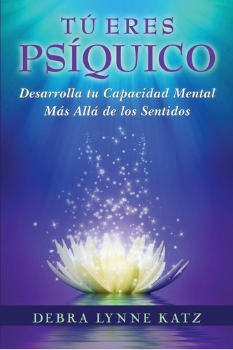 Libro Tu Eres Psiquico Desarolle Su Capacidad Mental Mas Al