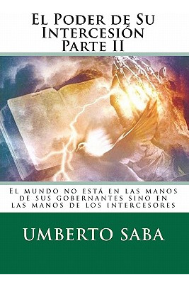 Libro El Poder De Su Intercesiã³n Parte Ii: El Mundo No E...