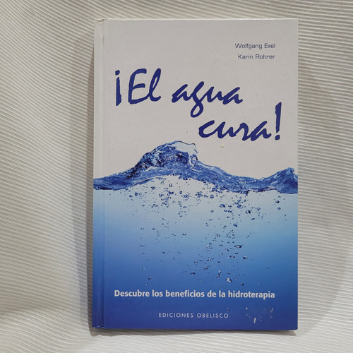 El Agua Cura Hidroterapia Wolfgang Exel Obelisco T/dura