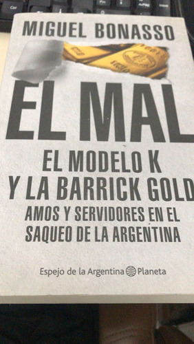 El Mal * El Modelo K Y La Barrick Gold * Miguel Bonasso *