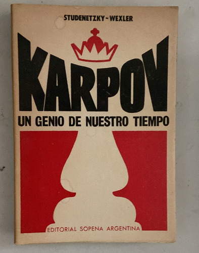 Studenetzky Y Wexler Karpov, Un Genio De Nuestro Tiempo