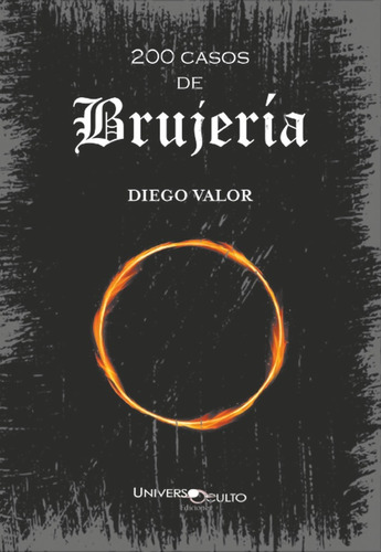 200 Casos De Brujeria, De Valor, Diego. Editorial Universo Oculto Ediciones, Tapa Blanda En Español